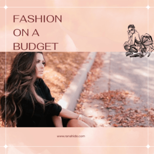 Fashion on a Budget: How to Look Chic Without Breaking the Bank