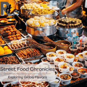Street Food Chronicles: Exploring Global Flavors Street Food Chronicles: Exploring Global Flavors